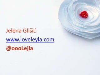 JelenaGlišićwww.loveleyla.com@oooLejla