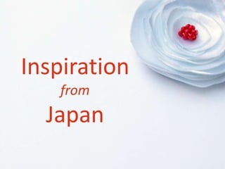 Inspiration from Japan 