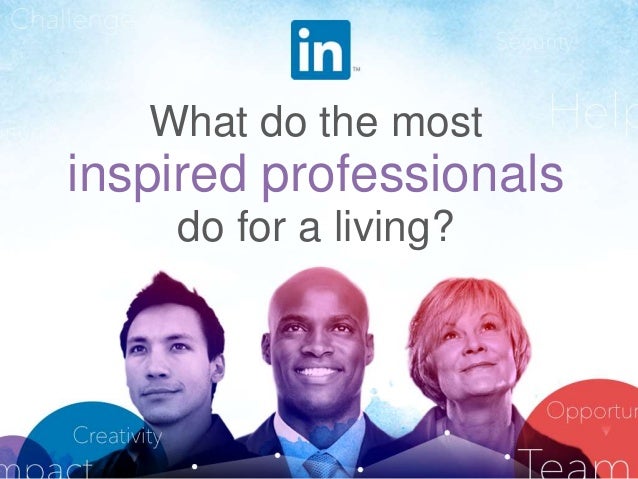 What do the most
inspired professionals
do for a living?
 