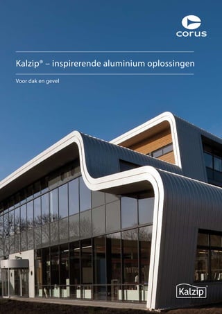 Kalzip® – inspirerende aluminium oplossingen
Voor dak en gevel

 