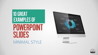 10great
Powerpoint
Examplesof
slides
 
