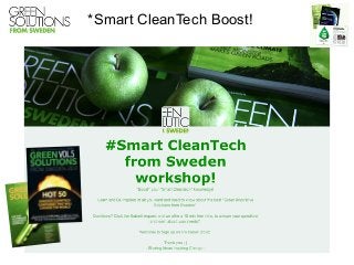 *Smart CleanTech Boost!
 