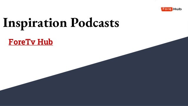 Inspiration Podcasts
ForeTv Hub
 