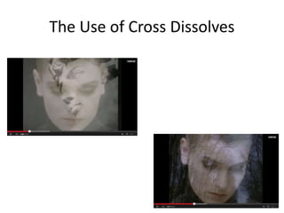 The Use of Cross Dissolves 
 