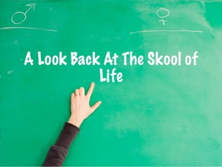 A Look Back at The Skool of Life