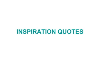 INSPIRATION QUOTES
 