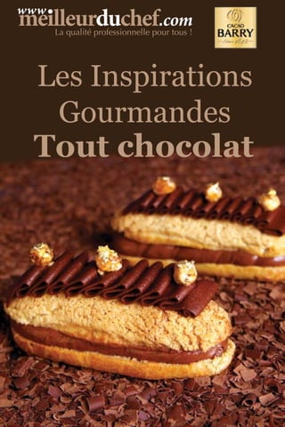 Les Inspirations
Gourmandes
Tout chocolat
La qualité professionnelle pour tous !
 