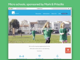 Micro schools, sponsored by Mark & Priscilla
 