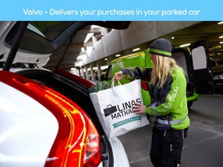 Volvo - Delivers your purchases in your parked car
 