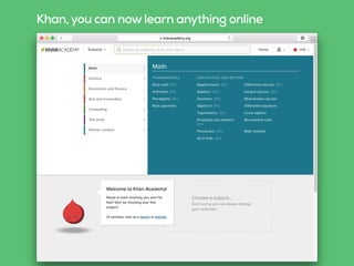 Khan, you can now learn anything online
 