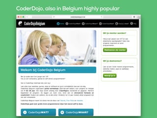CoderDojo, also in Belgium highly popular
 