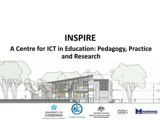 INSPIRE A Centre for ICT in Education: Pedagogy, Practice and Research  