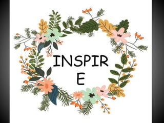INSPIR
E
 