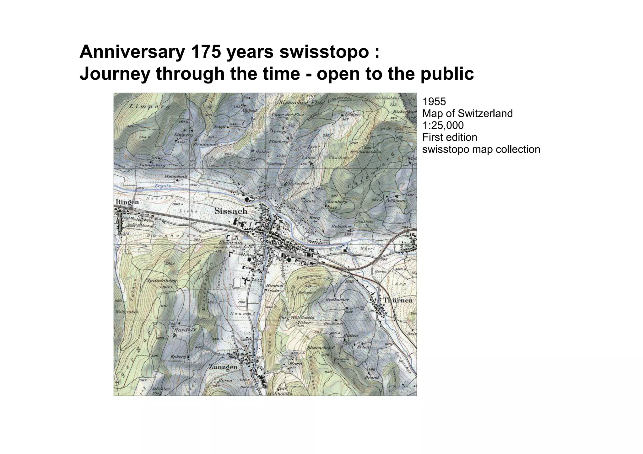 1955
Map of Switzerland
1:25,000
First edition
swisstopo map collection
Documenting the landscapeAnniversary 175 years swisstopo :
Journey through the time - open to the public
 