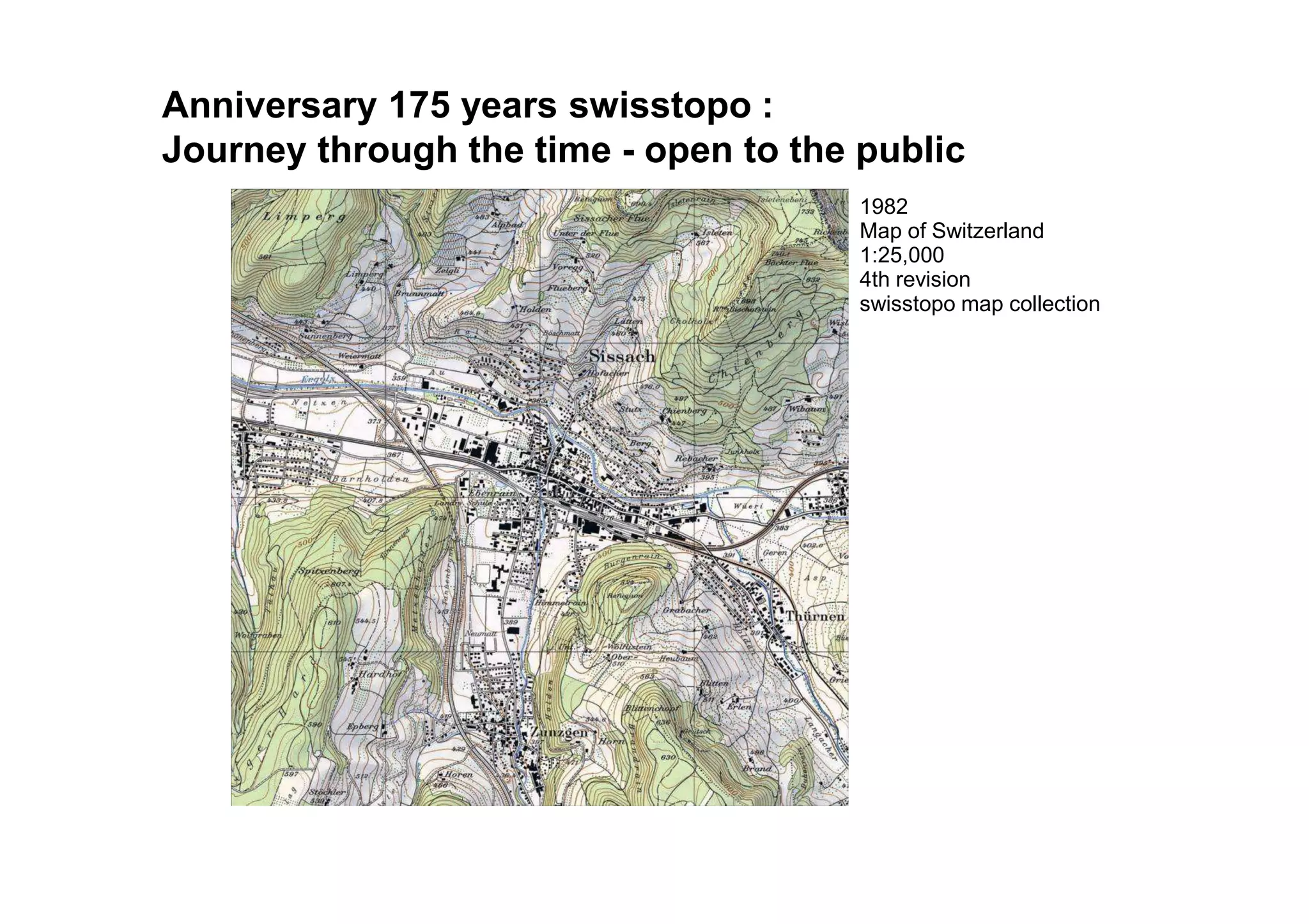 1982
Map of Switzerland
1:25,000
4th revision
swisstopo map collection
Documenting the landscapeAnniversary 175 years swisstopo :
Journey through the time - open to the public
 