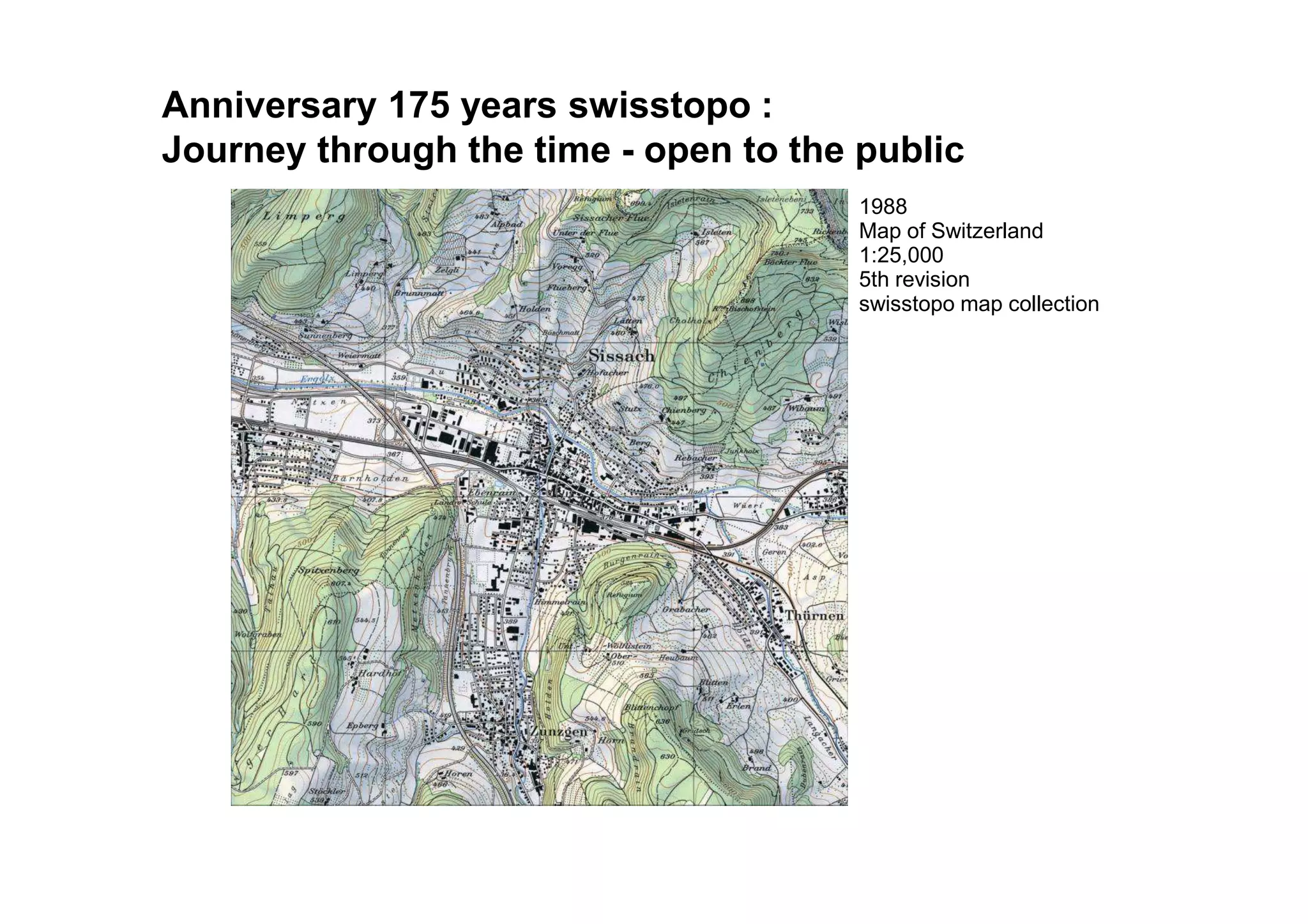1988
Map of Switzerland
1:25,000
5th revision
swisstopo map collection
Documenting the landscapeAnniversary 175 years swisstopo :
Journey through the time - open to the public
 