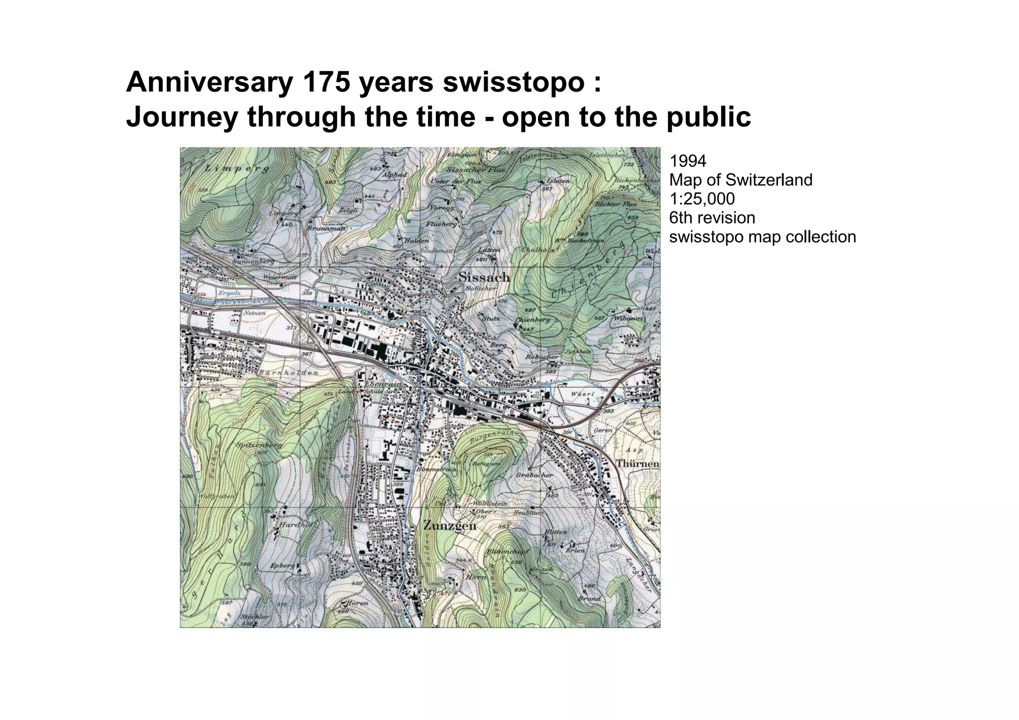 1994
Map of Switzerland
1:25,000
6th revision
swisstopo map collection
Documenting the landscapeAnniversary 175 years swisstopo :
Journey through the time - open to the public
 