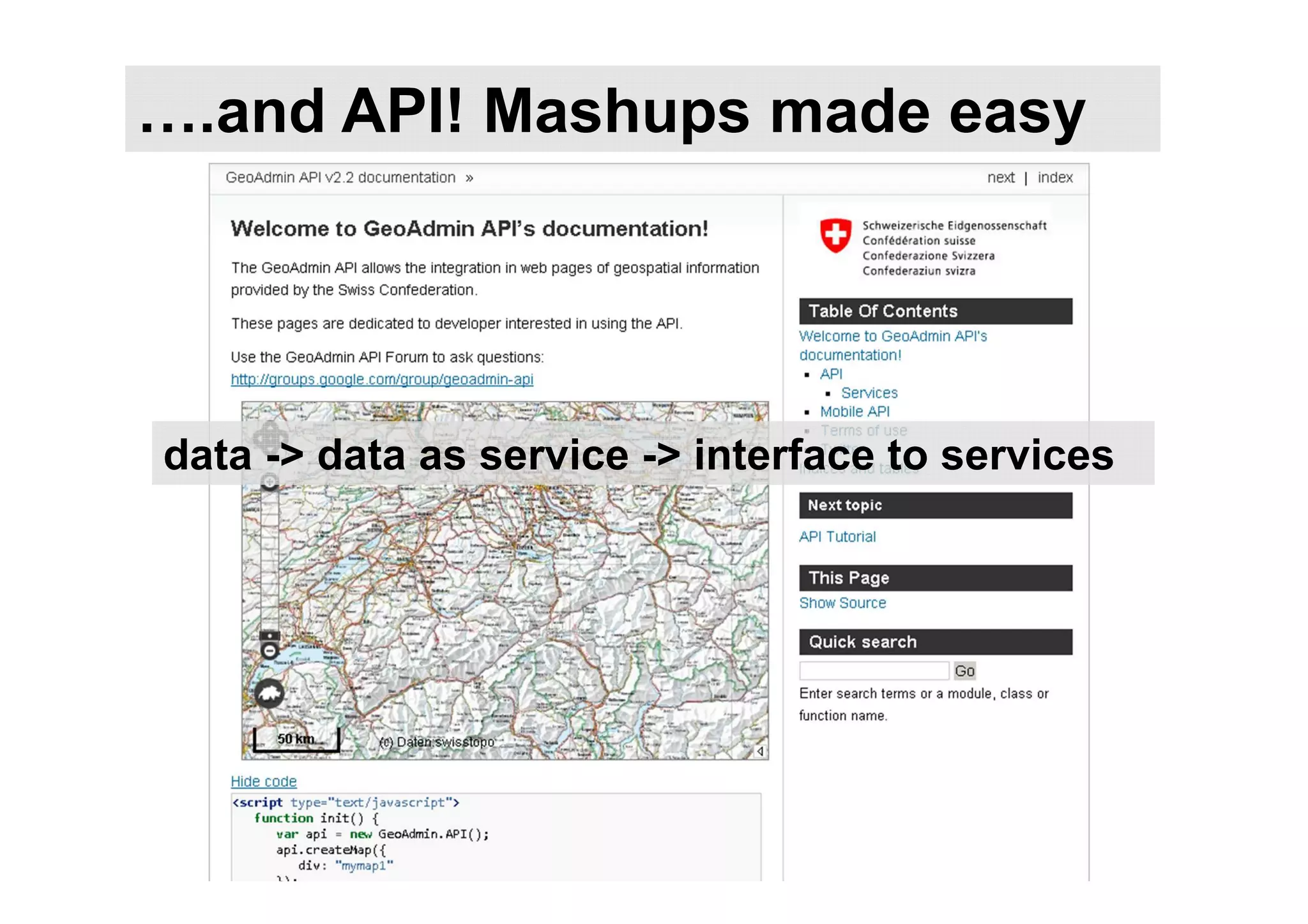 ….and API! Mashups made easy
data -> data as service -> interface to services
 