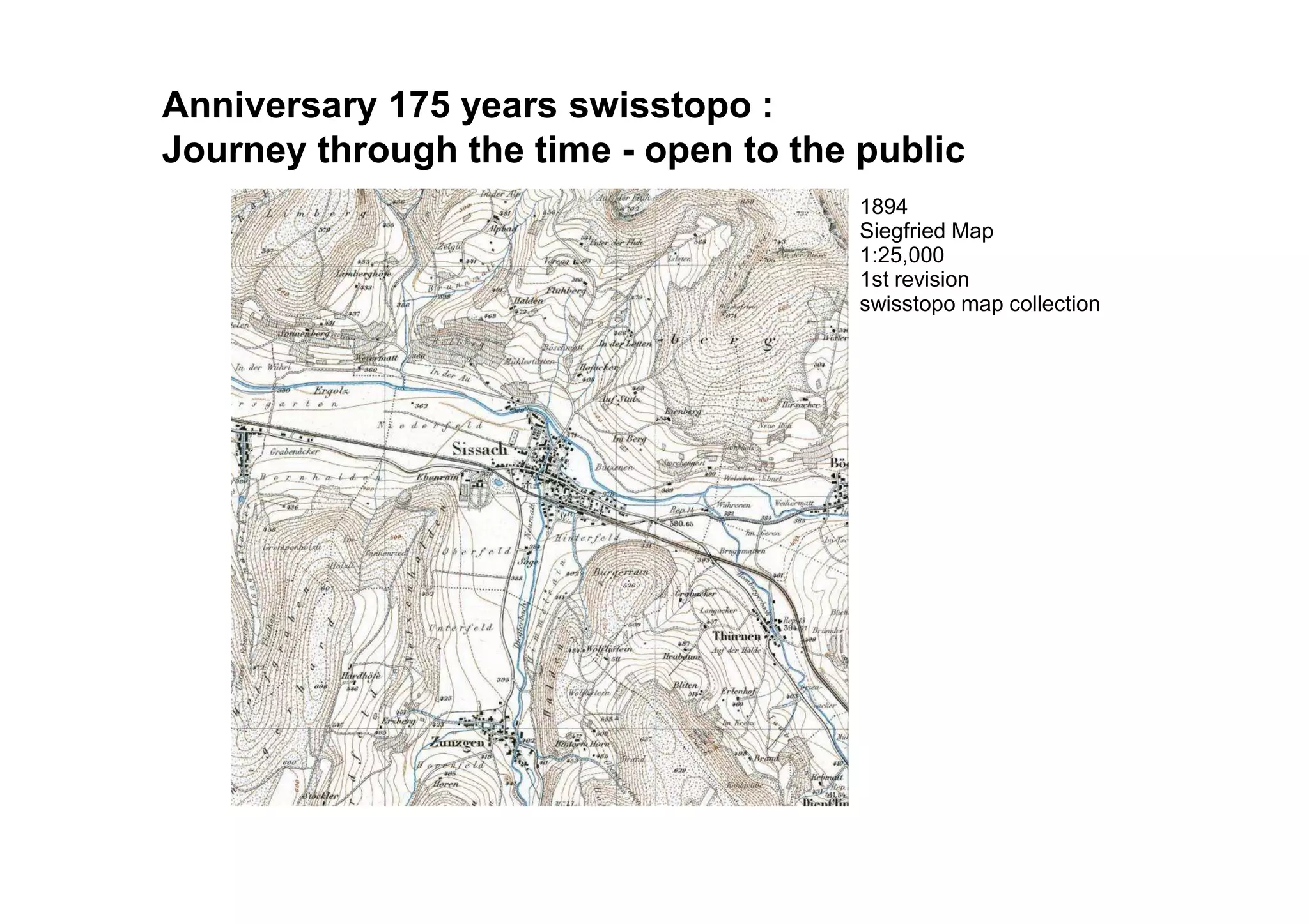 1894
Siegfried Map
1:25,000
1st revision
swisstopo map collection
Documenting the landscapeAnniversary 175 years swisstopo :
Journey through the time - open to the public
 