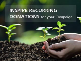 Inspire Recurring Donations for your Campaign