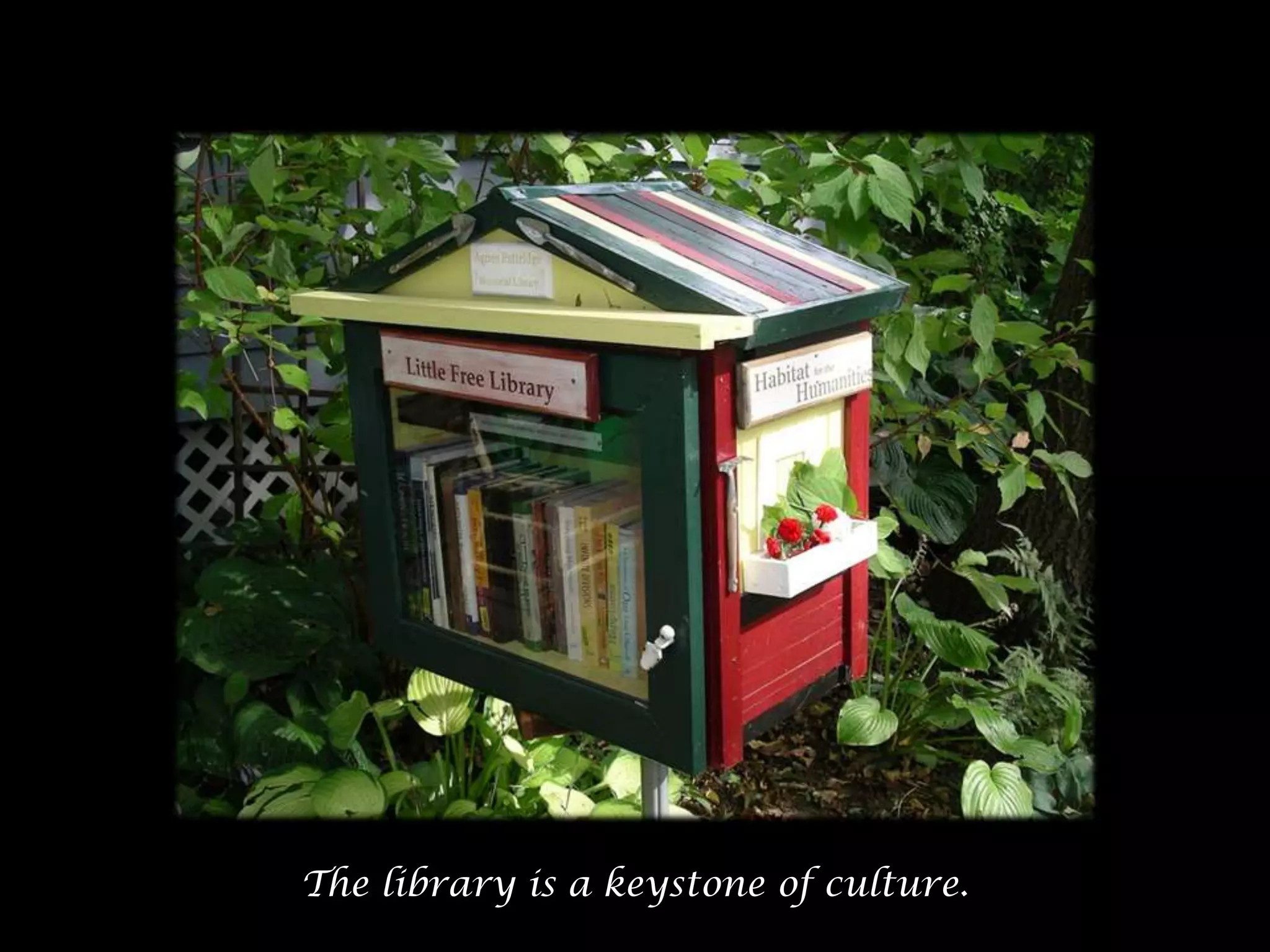 The library is a keystone of culture.

 