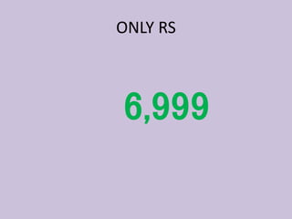 6,999
ONLY RS
 