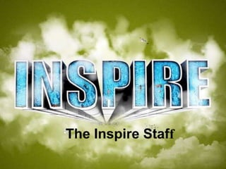 The Inspire Staff
 