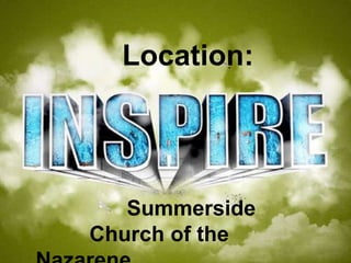 Location:




   Summerside
Church of the
 