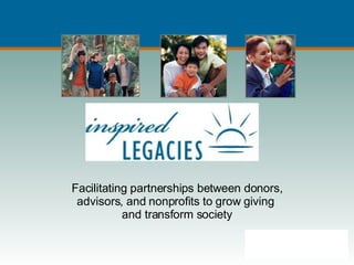Facilitating partnerships between donors, advisors, and nonprofits to grow giving  and transform society 