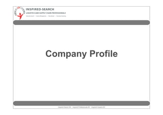 Company Profile




  Inspired-Search BV - Inspired-Professionals BV - Inspired-Careers BV
 