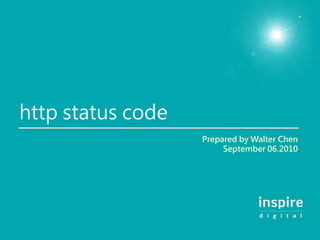 http status code
                   Prepared by Walter Chen
                        September 06.2010
 
