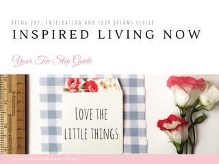 I N S P I R E D L I V I N G N O W . C O . U K
I N S P I R E D L I V I N G N O W
B r i n g j o y , i n s p i r a t i o n a ...