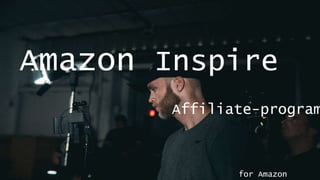 Amazon Inspire
Affiliate-program
for Amazon
 
