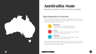 Australia Map
Everything should be made as simple as possible.
Denima ostebus danaime lovera don akamare dimasa quo sam
santLoirem ipsume koler sit denimaOstebus daname lovera don
Wakamare dimasa qm santLorem
Map infographic of australia
Windows
Loem ipsum dolor satana warna dalam
cintakum panama cnsectetur adiscing elit
Linux
Loem ipsum dolor satana warna dalam cintakum
panama cnsectetur adiscing elit
Android
Loem ipsum dolor satana warna dalam cintakum
panama cnsectetur adiscing elit
Denima ostebus danaime lovera don akamare dimasa quo sam
santLoirem ipsume koler sit denimaOstebus daname lovera don
Wakamare dimasa qm santLorem
7
5
Inspire
Presentation
 
