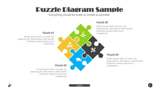 Puzzle Diagram Sample
Everything should be made as simple as possible.
8
5
Inspire
Presentation
Puzzle 01
Porem ipsum dolor sit amet, cot
adipicing elit. Sed imperun velit laoreet
facilisisan raesent dala encari
rinadewnita
Puzzle 03
Porem ipsum dolor sit amet, cot
adipicing elit. Sed imperun velit laoreet
facilisisan raesent dala encari
rinadewnita
Puzzle 02
Porem ipsum dolor sit amet, cot
adipicing elit. Sed imperun velit laoreet
facilisisan raesent dala encari
rinadewnita
Puzzle 04
Porem ipsum dolor sit amet, cot
adipicing elit. Sed imperun velit laoreet
facilisisan raesent dala encari
rinadewnita
 