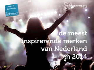 de meest 
inspirerende merken 
van Nederland 
in 2014 
nieuw in! 
deze editie! 
 