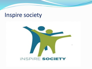 Inspire society
 