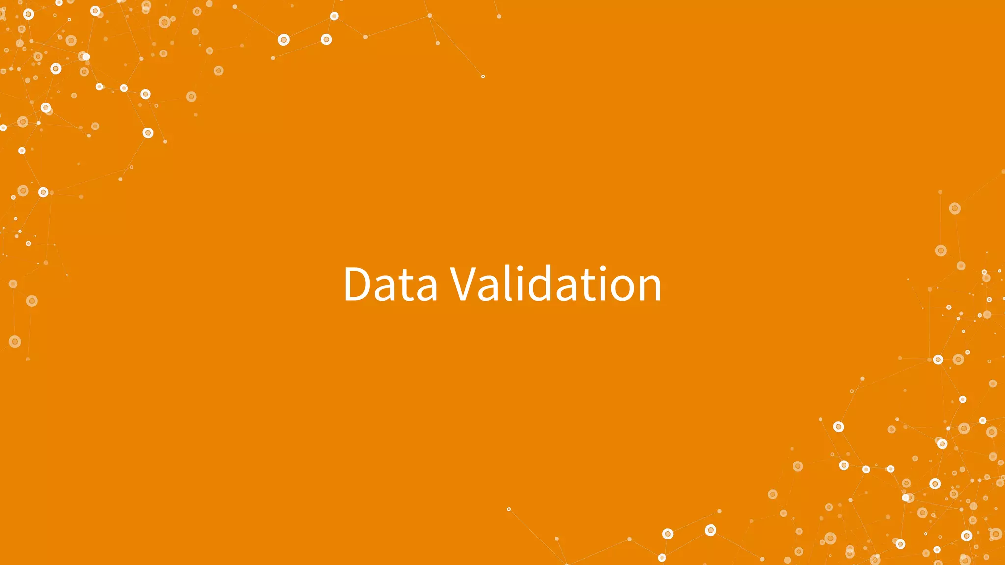 Data Validation
 