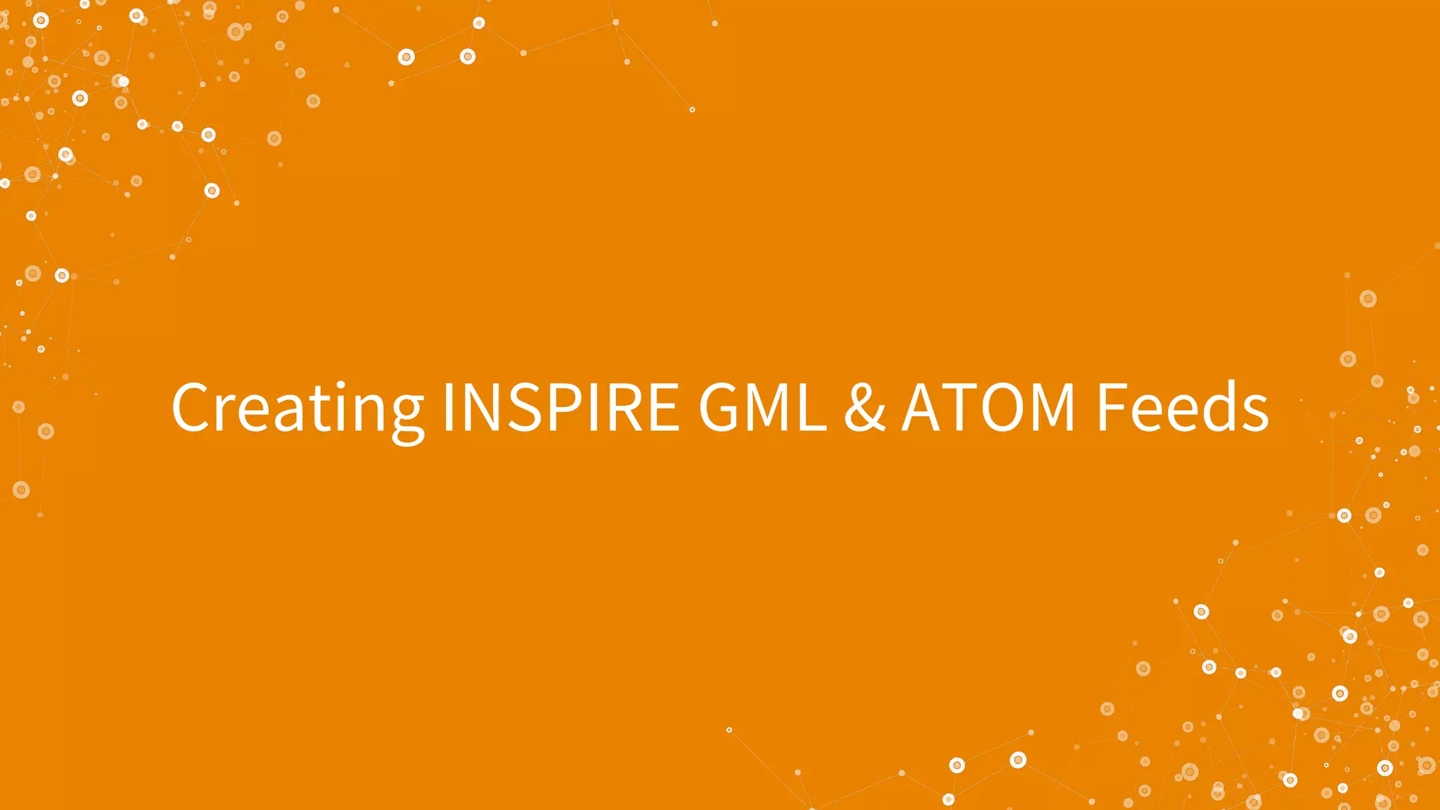 Creating INSPIRE GML & ATOM Feeds
 