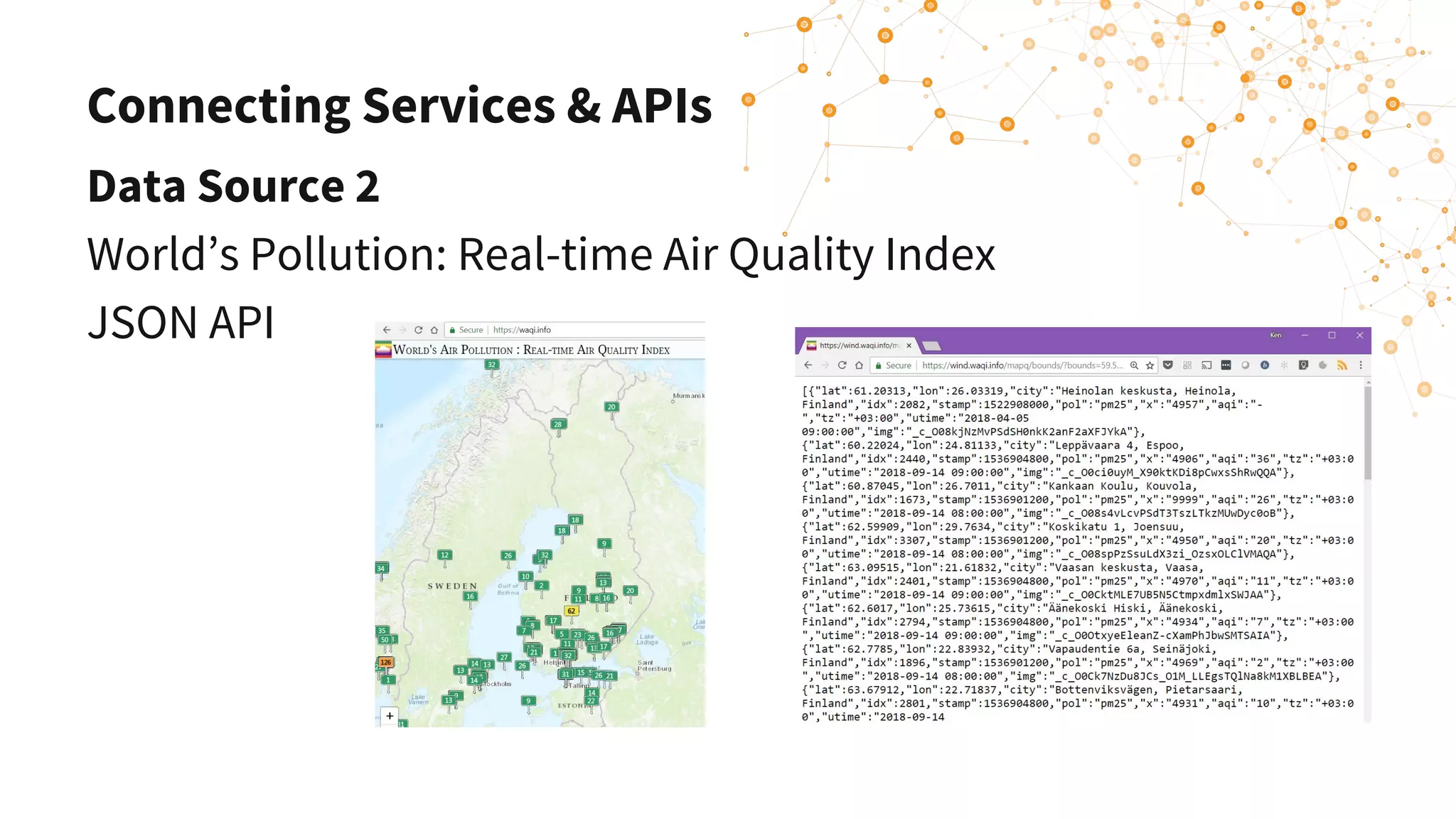 Connecting Services & APIs
Data Source 2
World’s Pollution: Real-time Air Quality Index
JSON API
 