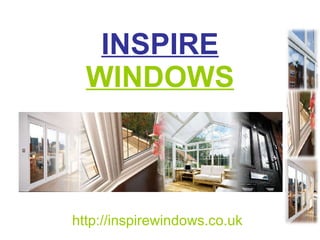 INSPIRE  WINDOWS http://inspirewindows.co.uk 