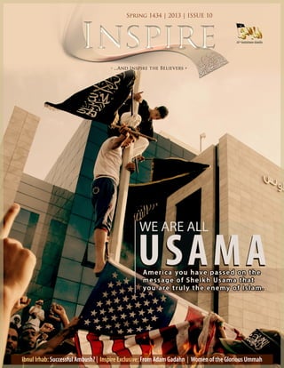 Al Qaeda in the Arabian Peninsula | Issue 10   1
                                           Spring 1434 | 2013 | ISSUE 10




Ibnul Irhab: Successful Ambush? | Inspire Exclusive: From Adam Gadahn | Women of the Glorious Ummah
 