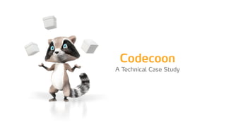 Codecoon
A Technical Case Study
 