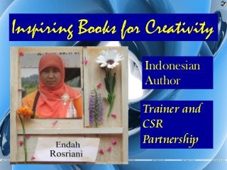 Inspiring Books for Creativity
Indonesian
Author
Trainer and
CSR
Partnership
 