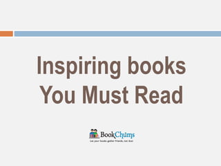 Inspiring books
 You Must Read
 
