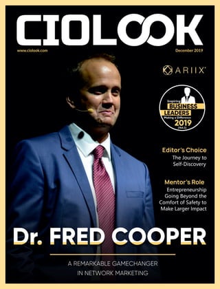 www.ciolook.com December 2019
Editor’s Choice
The Journey to
Self-Discovery
Inspiring
Making a Difference
(Vol-2)
Mentor’s Role
Entrepreneurship
Going Beyond the
Comfort of Safety to
Make Larger Impact
 