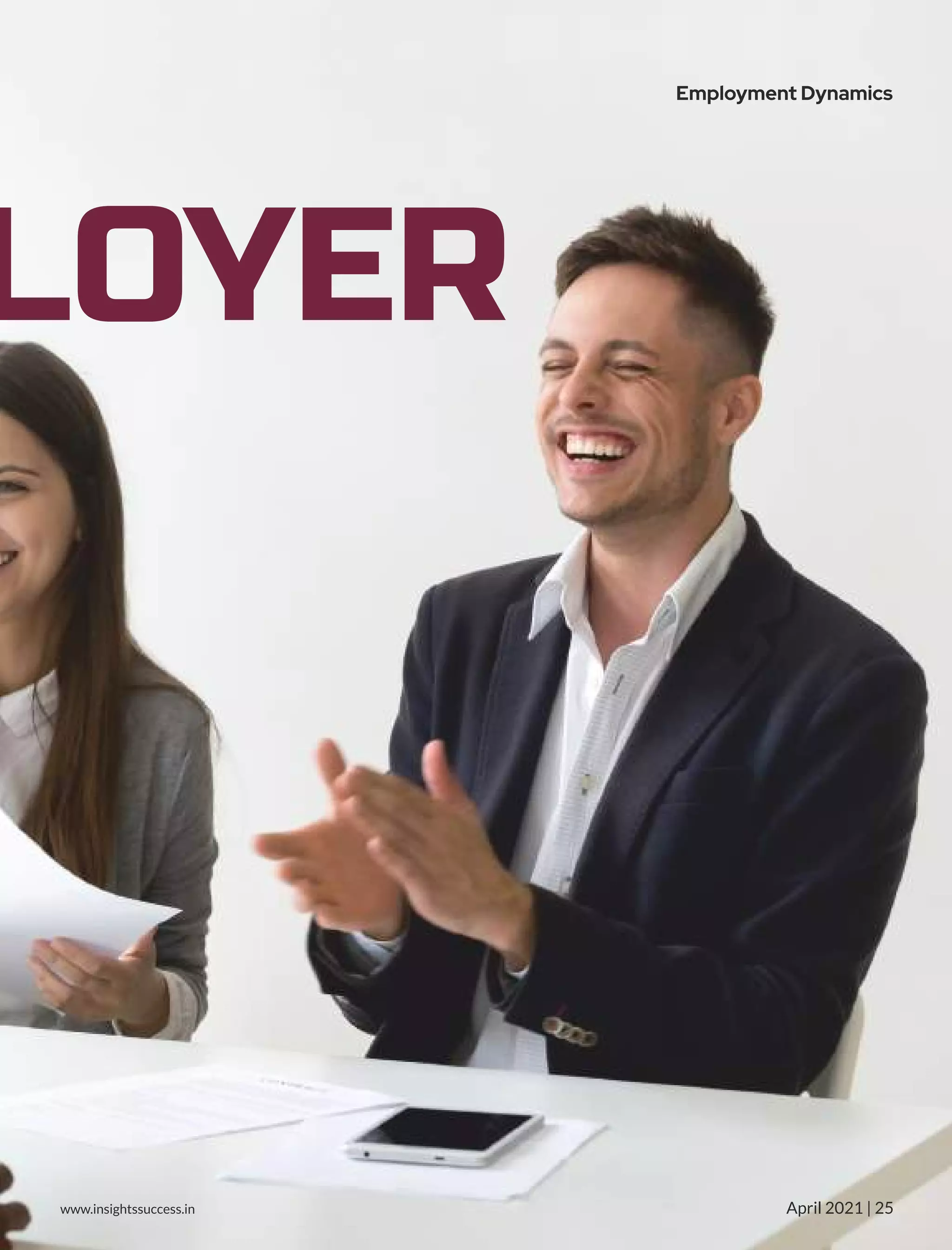 LOYER
Employment Dynamics
www.insightssuccess.in April 2021 | 25
 