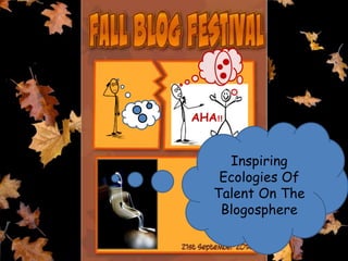AHA!! 
Inspiring 
Ecologies Of 
Talent On The 
Blogosphere 
 