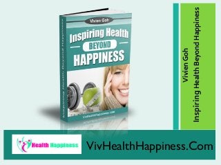 VivHealthHappiness.Com

Vivien Goh
Inspiring Health Beyond Happiness

 