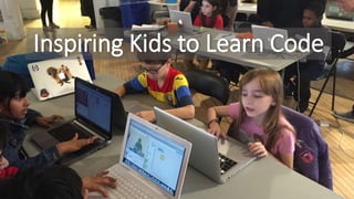 Inspiring Kids to Learn Code
 